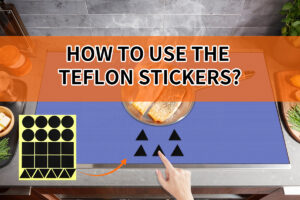 How to use the Teflon stickers